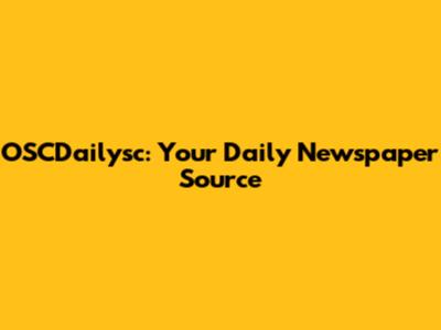 OSCDailysc: Your Daily Newspaper Source