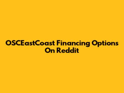 OSCEastCoast Financing Options On Reddit