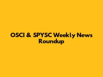 OSCI & SPYSC Weekly News Roundup
