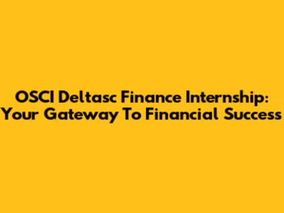 OSCI Deltasc Finance Internship: Your Gateway To Financial Success