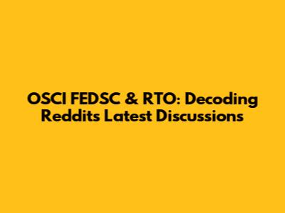 OSCI FEDSC & RTO: Decoding Reddit's Latest Discussions