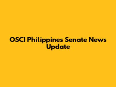OSCI Philippines Senate News Update