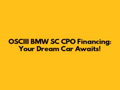 OSCIII BMW SC CPO Financing: Your Dream Car Awaits!