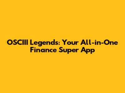 OSCIII Legends: Your All-in-One Finance Super App
