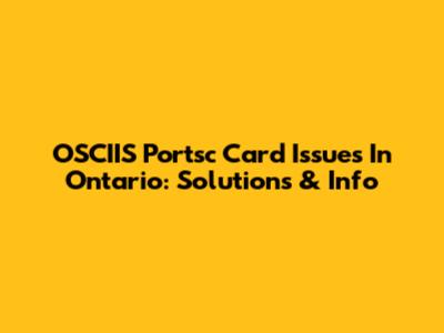 OSCIIS Portsc Card Issues In Ontario: Solutions & Info