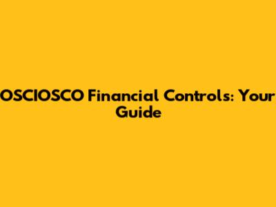 OSCIOSCO Financial Controls: Your Guide