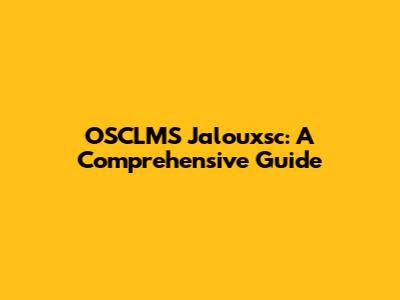 OSCLMS Jalouxsc: A Comprehensive Guide