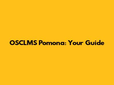OSCLMS Pomona: Your Guide