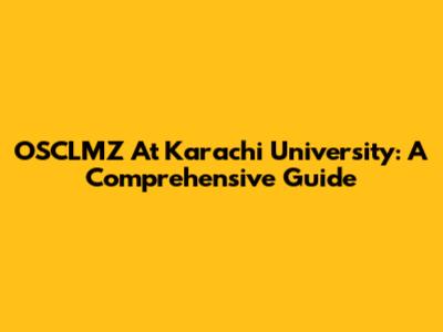 OSCLMZ At Karachi University: A Comprehensive Guide