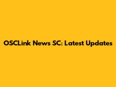 OSCLink News SC: Latest Updates