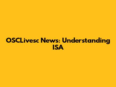 OSCLivesc News: Understanding ISA