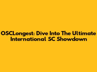 OSCLongest: Dive Into The Ultimate International SC Showdown