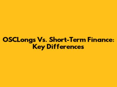 OSCLongs Vs. Short-Term Finance: Key Differences