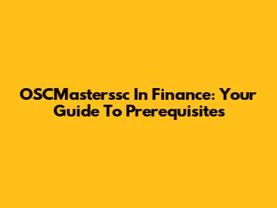OSCMasterssc In Finance: Your Guide To Prerequisites