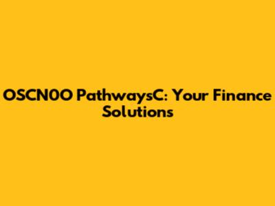 OSCN0O PathwaysC: Your Finance Solutions