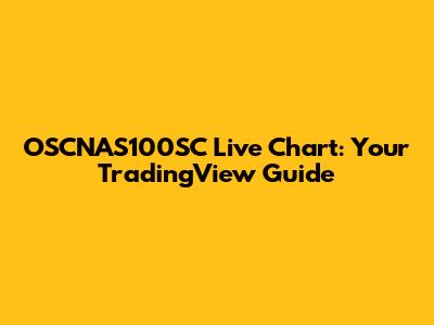 OSCNAS100SC Live Chart: Your TradingView Guide