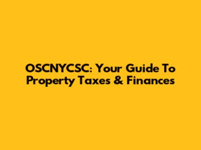 OSCNYCSC: Your Guide To Property Taxes & Finances