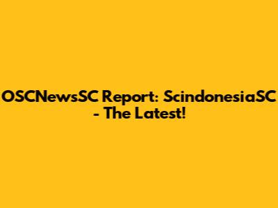OSCNewsSC Report: ScindonesiaSC - The Latest!