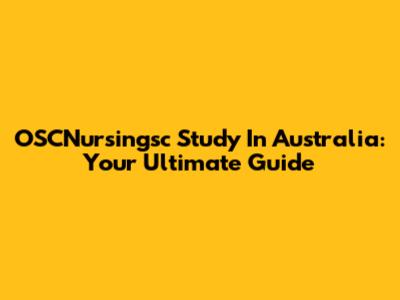OSCNursingsc Study In Australia: Your Ultimate Guide