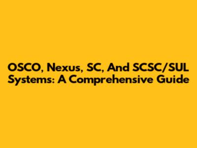 OSCO, Nexus, SC, And SCSC/SUL Systems: A Comprehensive Guide