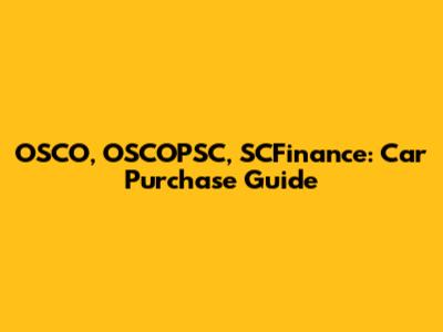OSCO, OSCOPSC, SCFinance: Car Purchase Guide