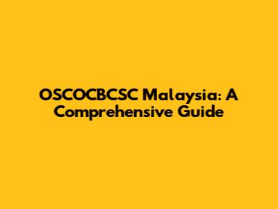 OSCOCBCSC Malaysia: A Comprehensive Guide