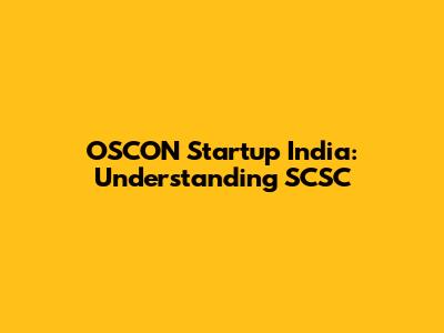 OSCON Startup India: Understanding SCSC