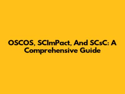 OSCOS, SCImPact, And SCsC: A Comprehensive Guide