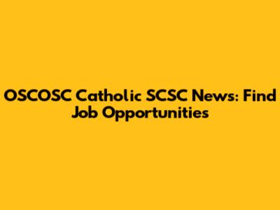 OSCOSC Catholic SCSC News: Find Job Opportunities