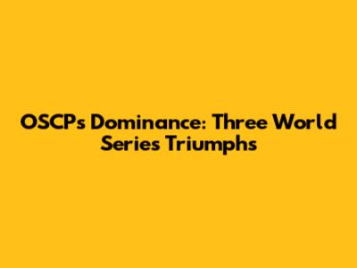 OSCP's Dominance: Three World Series Triumphs