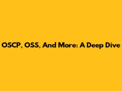 OSCP, OSS, And More: A Deep Dive