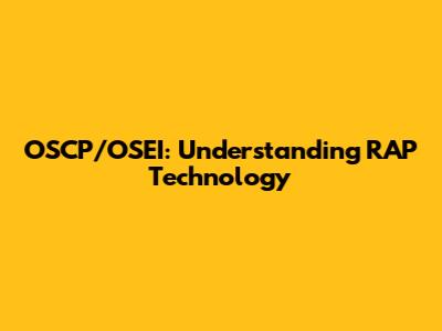 OSCP/OSEI: Understanding RAP Technology