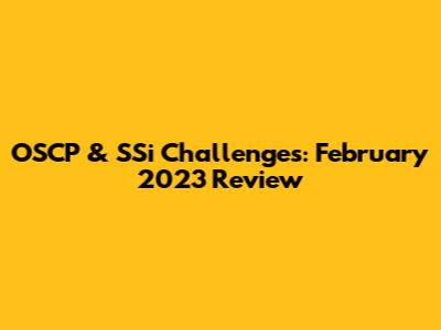 OSCP & SSi Challenges: February 2023 Review