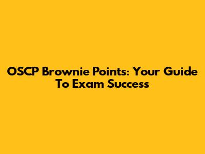 OSCP Brownie Points: Your Guide To Exam Success