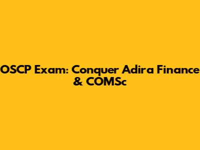 OSCP Exam: Conquer Adira Finance & COMSc