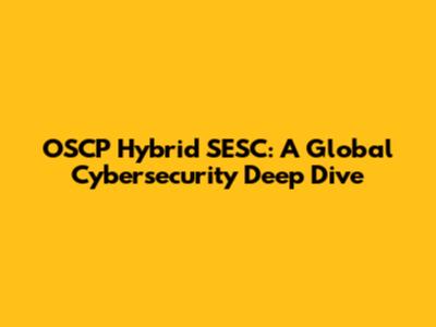 OSCP Hybrid SESC: A Global Cybersecurity Deep Dive
