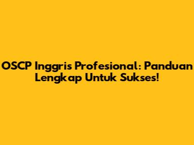 OSCP Inggris Profesional: Panduan Lengkap Untuk Sukses!