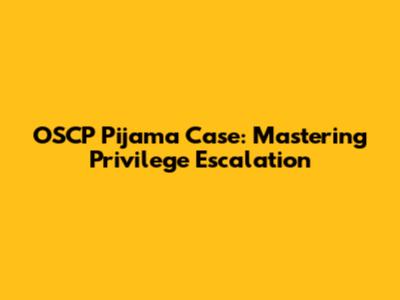 OSCP Pijama Case: Mastering Privilege Escalation