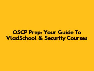 OSCP Prep: Your Guide To VladSchool & Security Courses