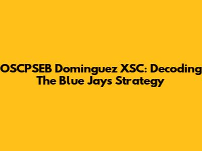 OSCPSEB Dominguez XSC: Decoding The Blue Jays' Strategy