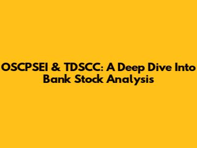 OSCPSEI & TDSCC: A Deep Dive Into Bank Stock Analysis