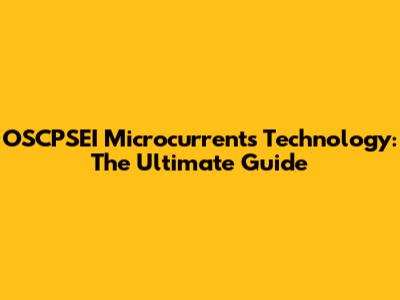 OSCPSEI Microcurrents Technology: The Ultimate Guide