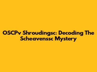 OSCPv Shroudingsc: Decoding The Scheavenssc Mystery