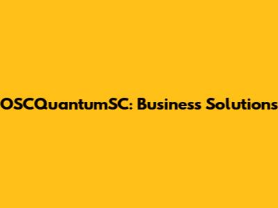 OSCQuantumSC: Business Solutions