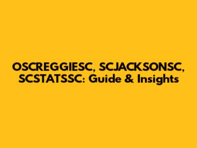OSCREGGIESC, SCJACKSONSC, SCSTATSSC: Guide & Insights