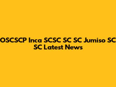 OSCSCP Inca SCSC SC SC Jumiso SC SC Latest News