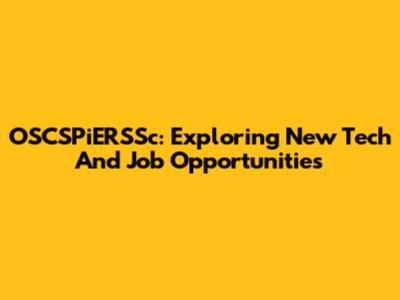 OSCSPiERSSc: Exploring New Tech And Job Opportunities