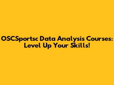 OSCSportsc Data Analysis Courses: Level Up Your Skills!