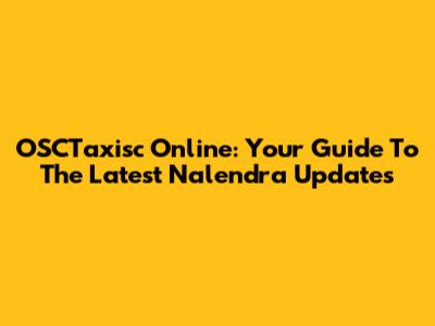 OSCTaxisc Online: Your Guide To The Latest Nalendra Updates