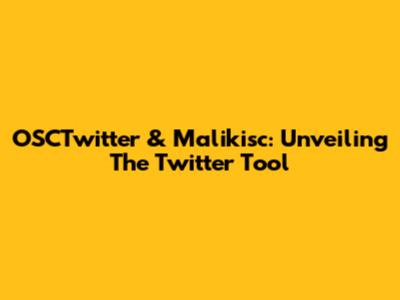 OSCTwitter & Malikisc: Unveiling The Twitter Tool